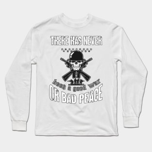 There has never been a good war or bad peace Long Sleeve T-Shirt